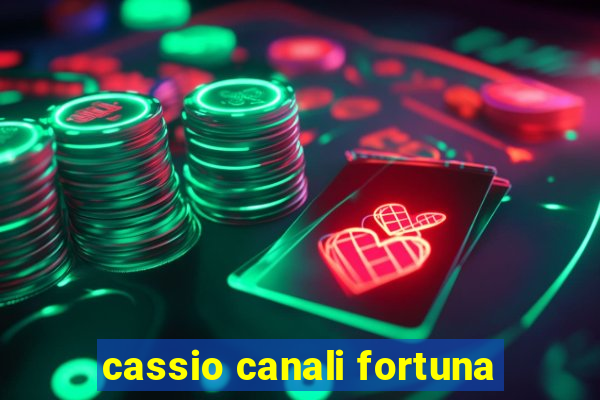 cassio canali fortuna